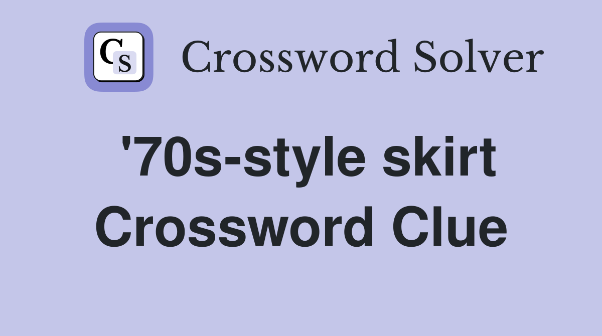 '70s-style skirt Crossword Clue