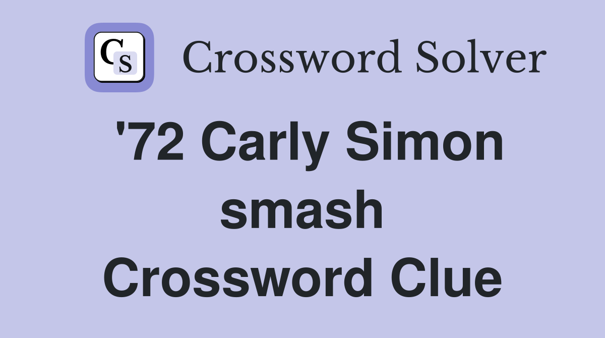 '72 Carly Simon smash Crossword Clue
