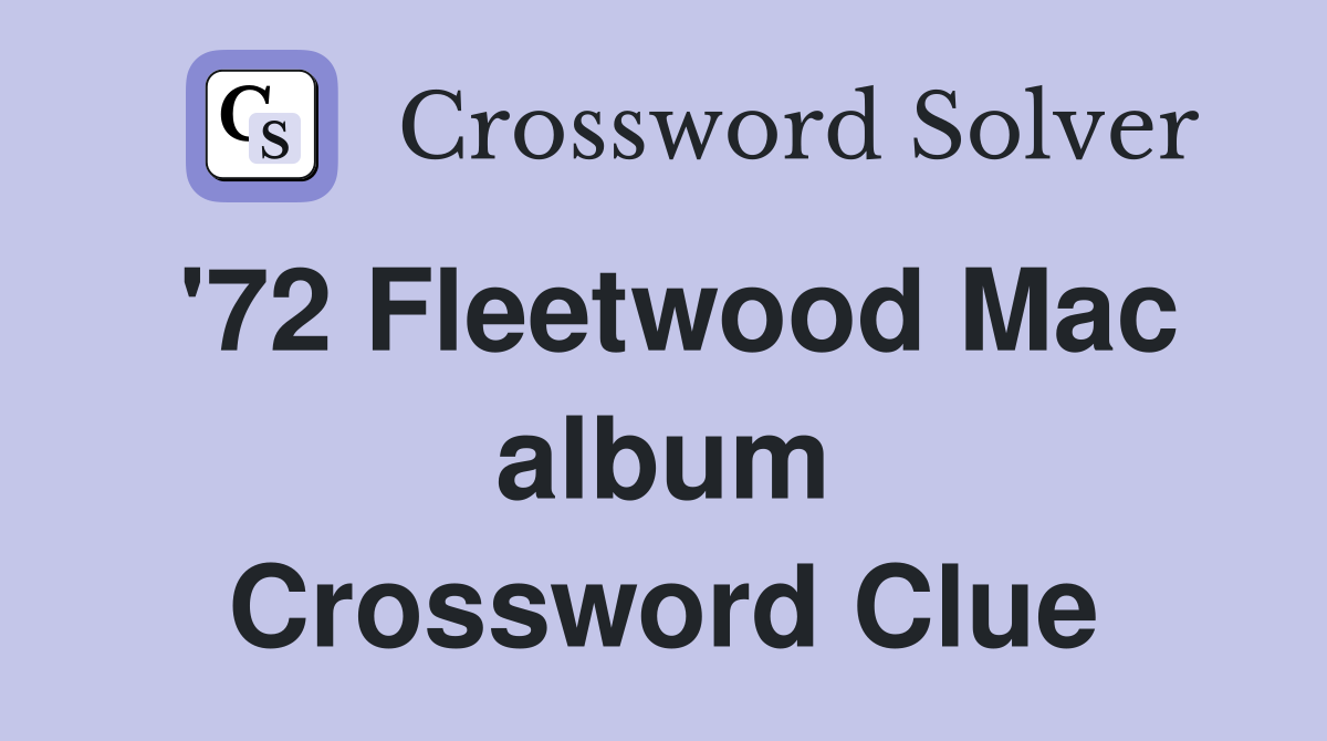 '72 Fleetwood Mac album Crossword Clue