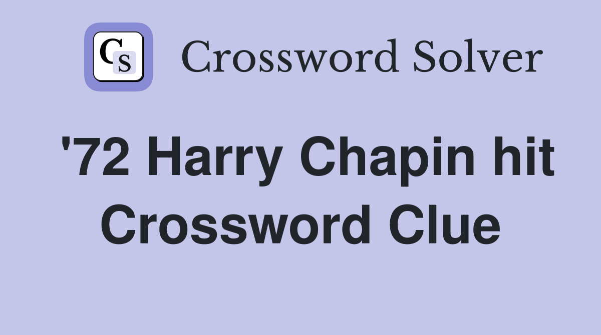'72 Harry Chapin hit Crossword Clue