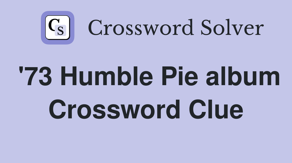 '73 Humble Pie album Crossword Clue