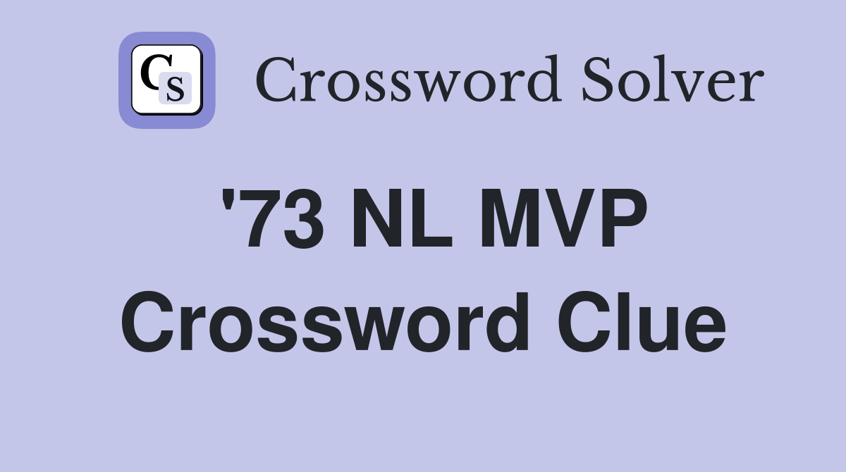 '73 NL MVP Crossword Clue
