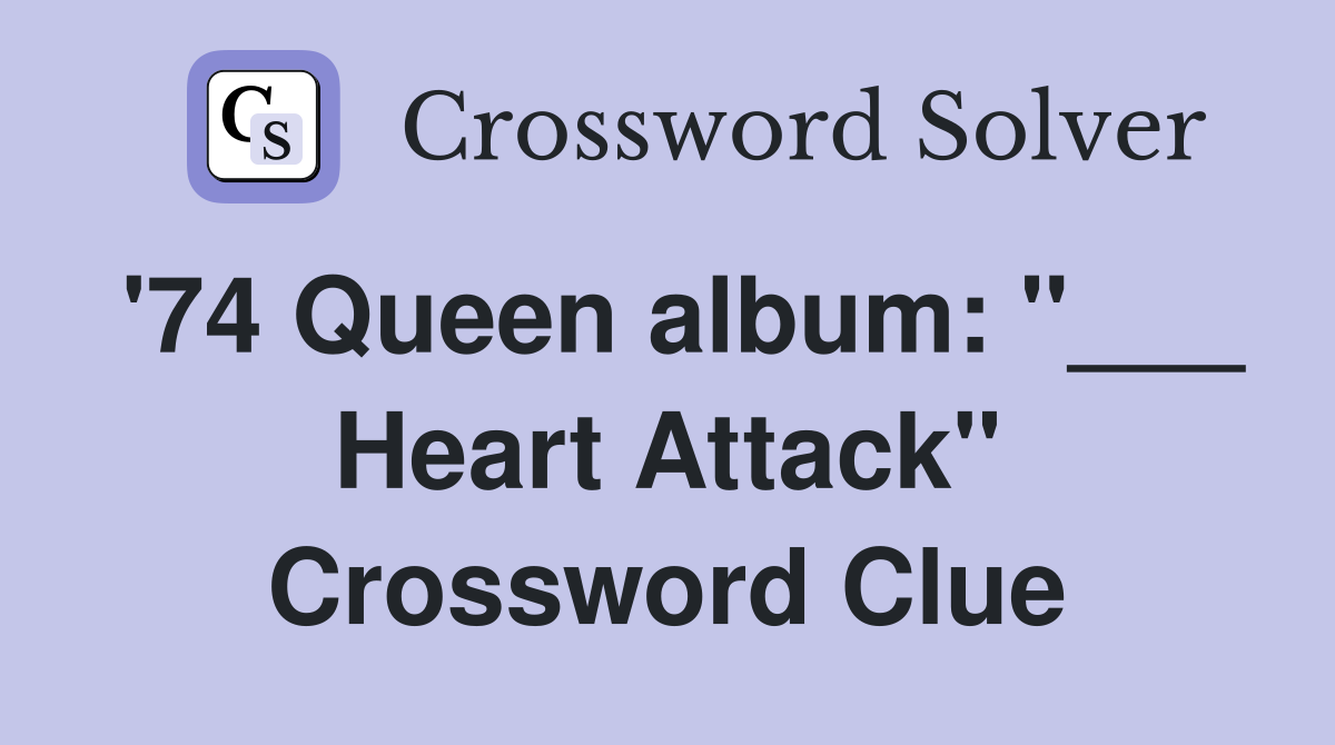 '74 Queen album: "___ Heart Attack" Crossword Clue