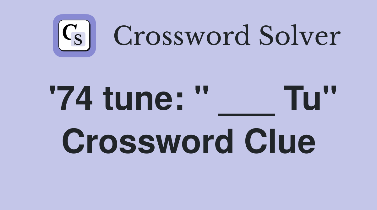 '74 tune: " ___ Tu" Crossword Clue