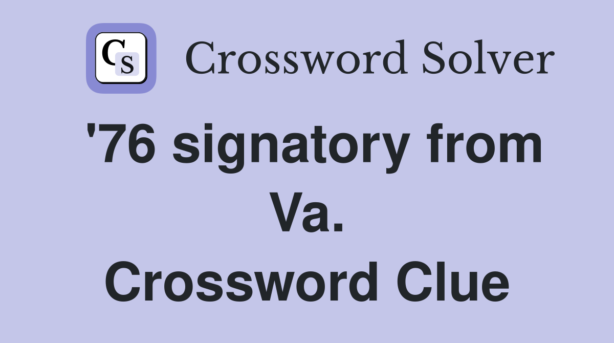 '76 signatory from Va. Crossword Clue
