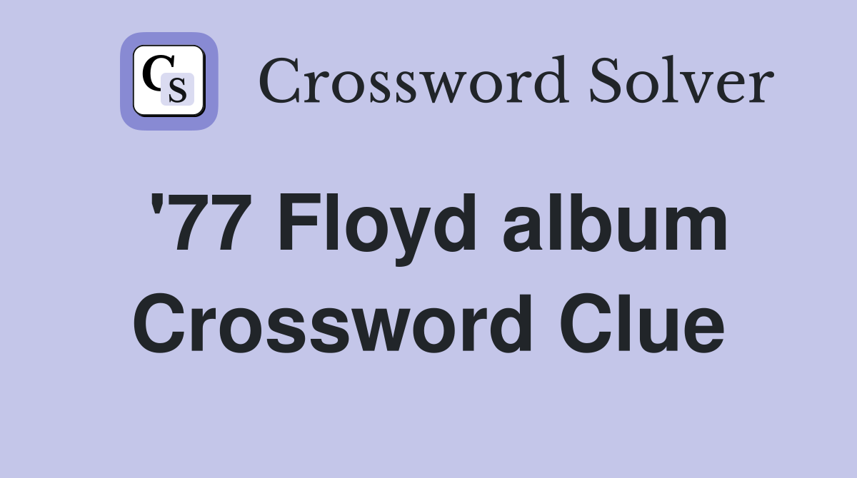 '77 Floyd album Crossword Clue