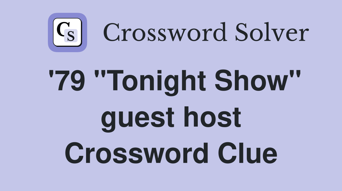 '79 "Tonight Show" guest host Crossword Clue
