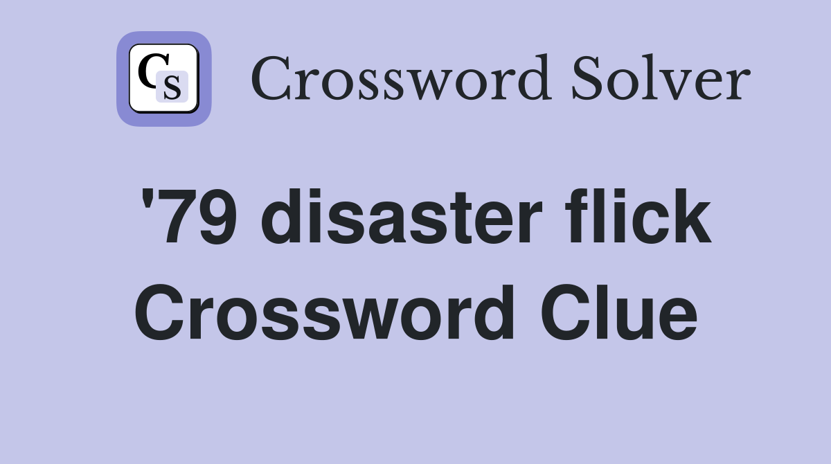 '79 disaster flick Crossword Clue