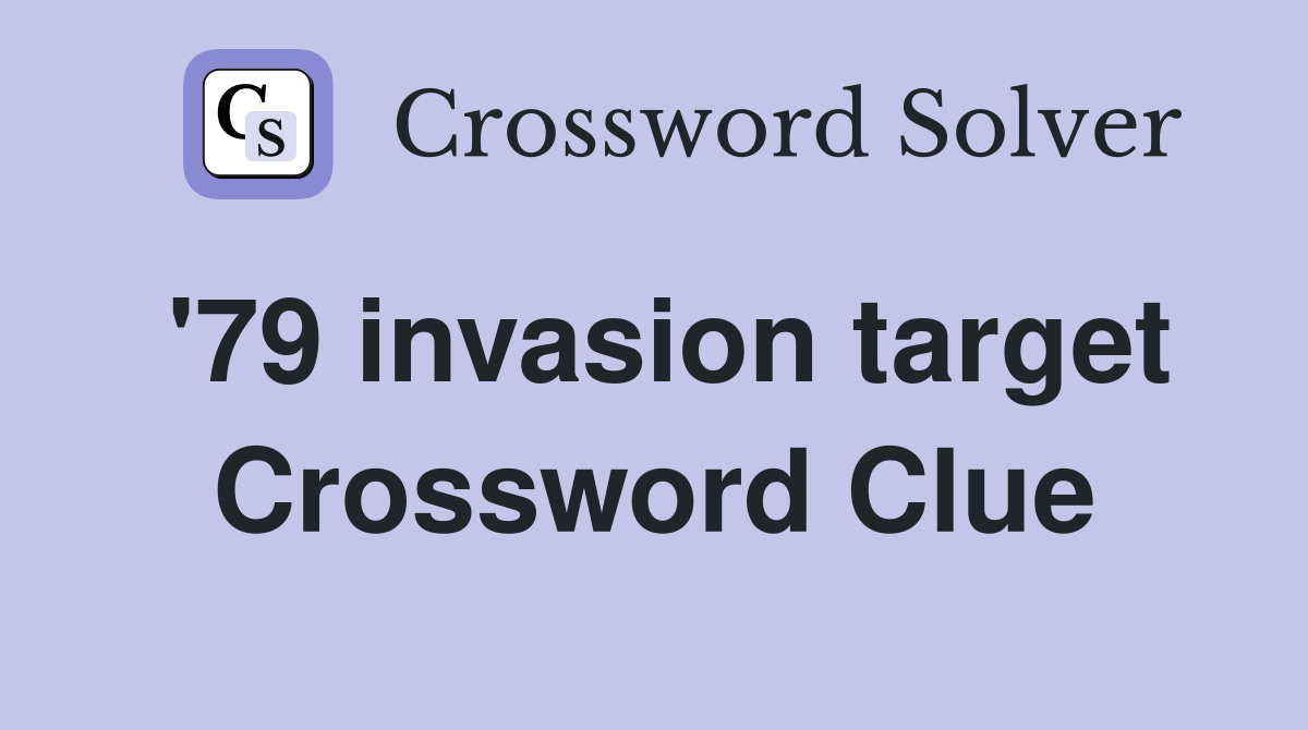 '79 invasion target Crossword Clue