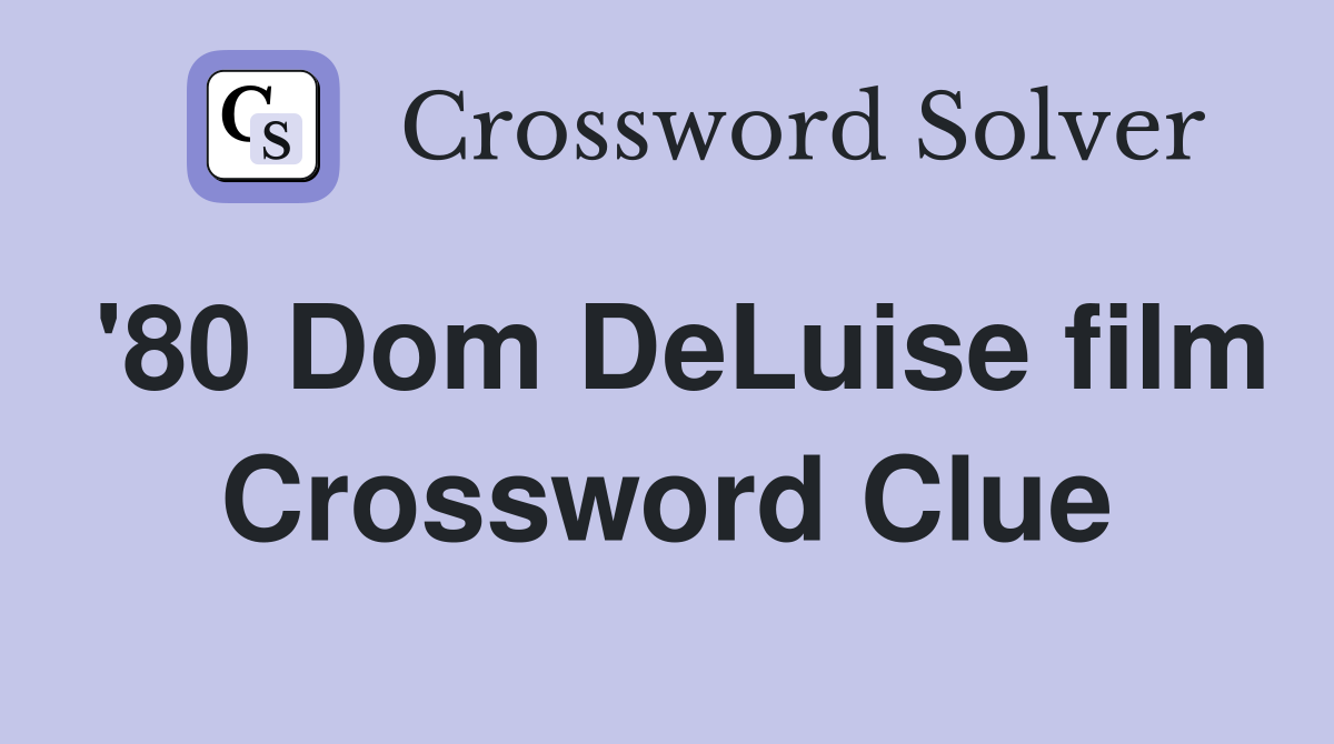 '80 Dom DeLuise film Crossword Clue