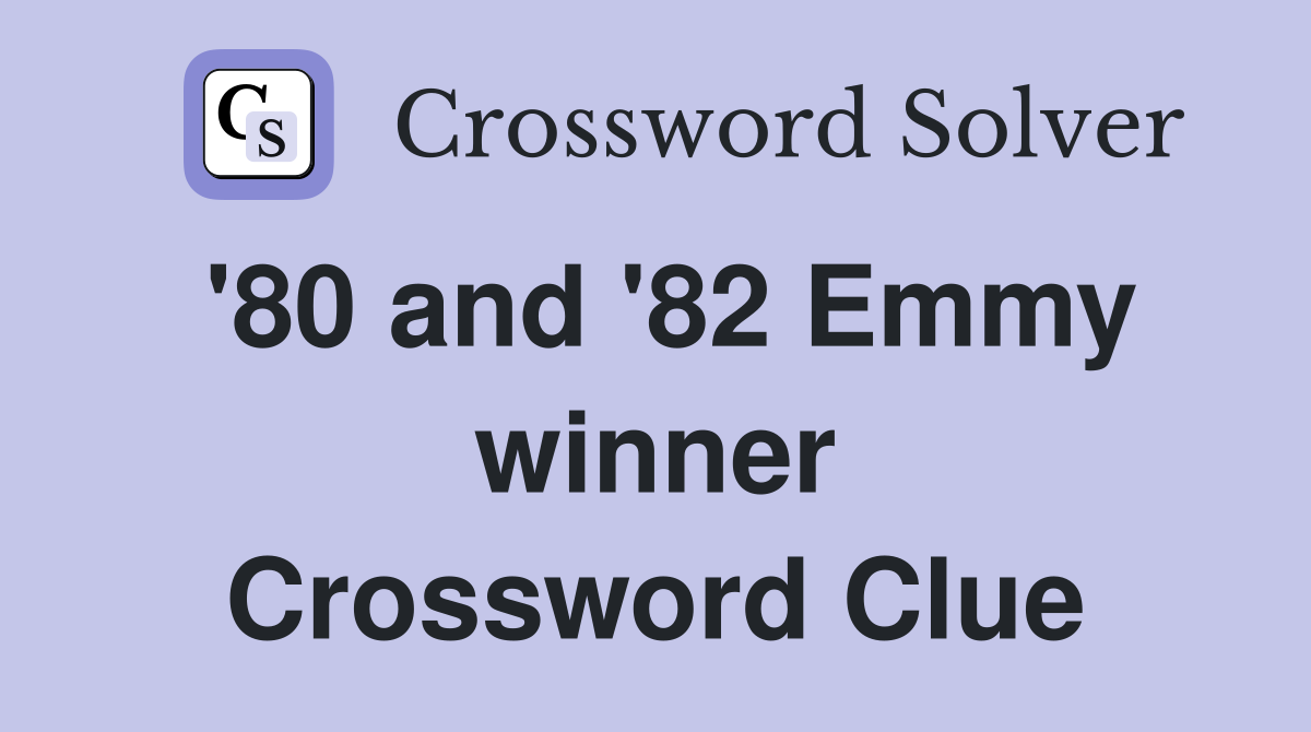 '80 and '82 Emmy winner Crossword Clue