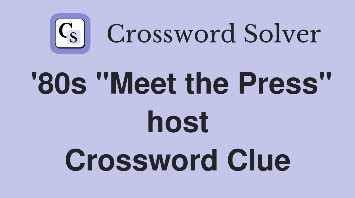 '80s "Meet the Press" host Crossword Clue