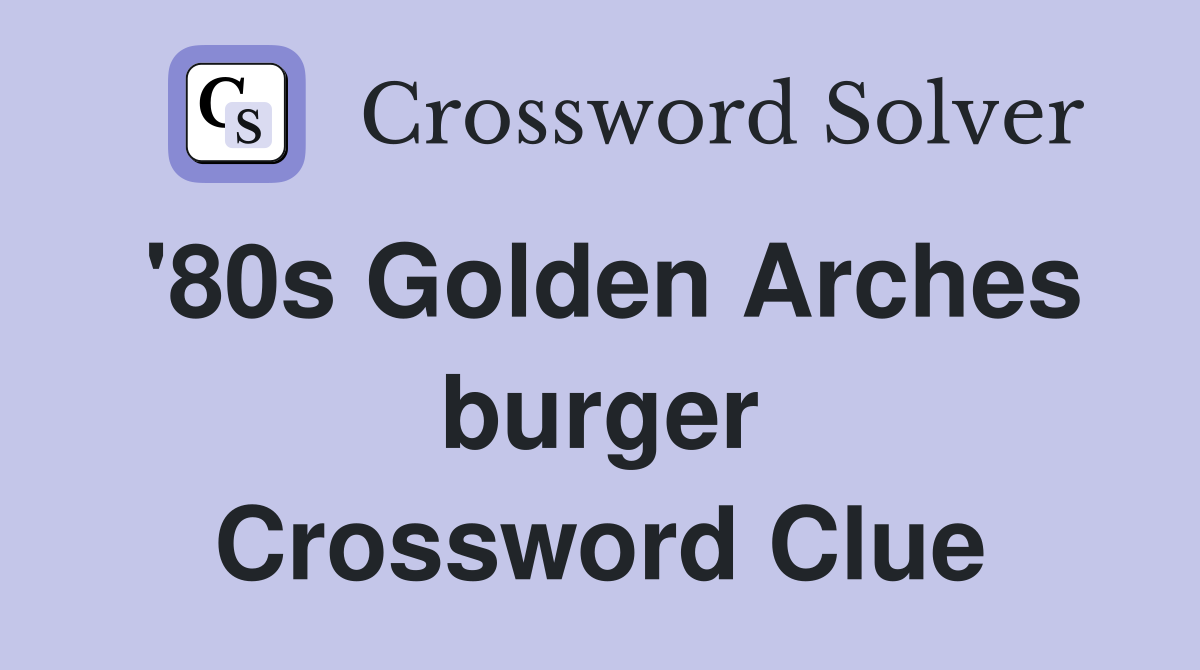 '80s Golden Arches burger Crossword Clue