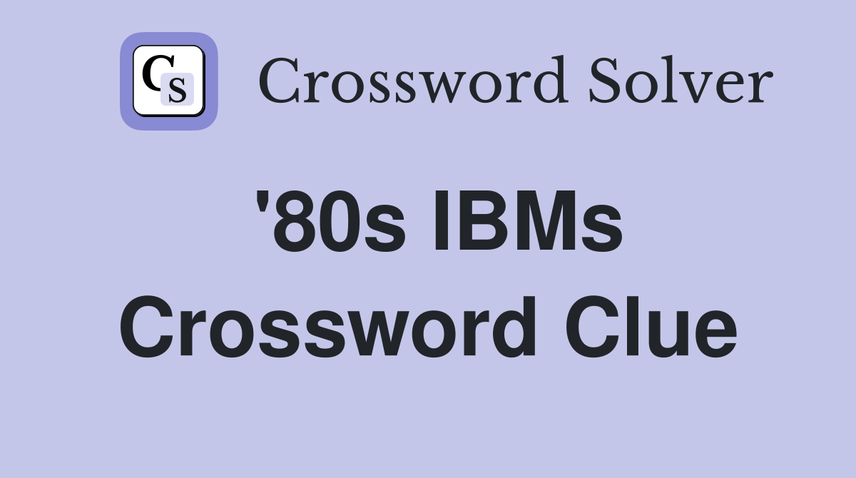 '80s IBMs Crossword Clue