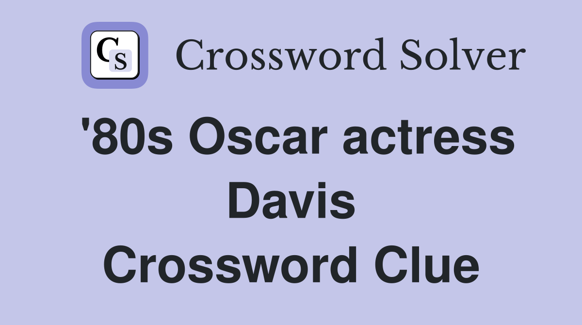 '80s Oscar actress Davis Crossword Clue