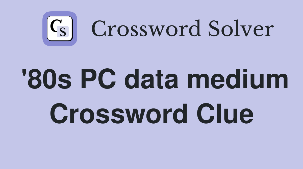 '80s PC data medium Crossword Clue