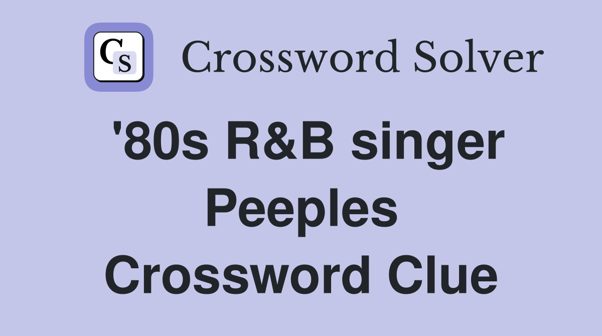 '80s R&B singer Peeples Crossword Clue