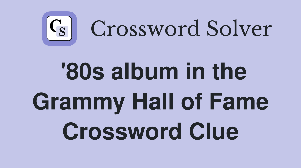 '80s album in the Grammy Hall of Fame Crossword Clue