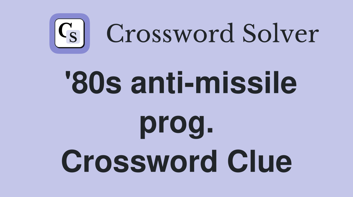 '80s anti-missile prog. Crossword Clue