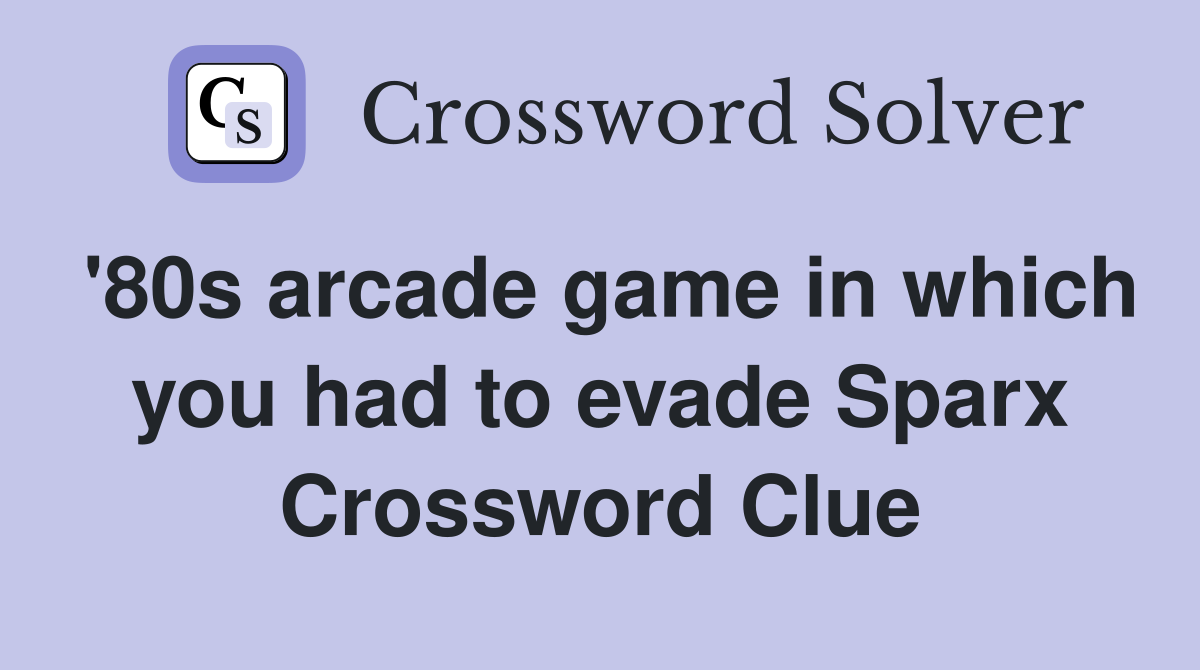 '80s arcade game in which you had to evade Sparx Crossword Clue