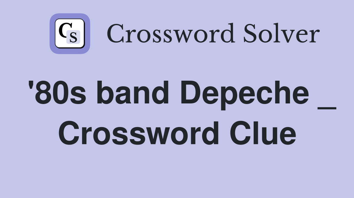 '80s band Depeche _ Crossword Clue