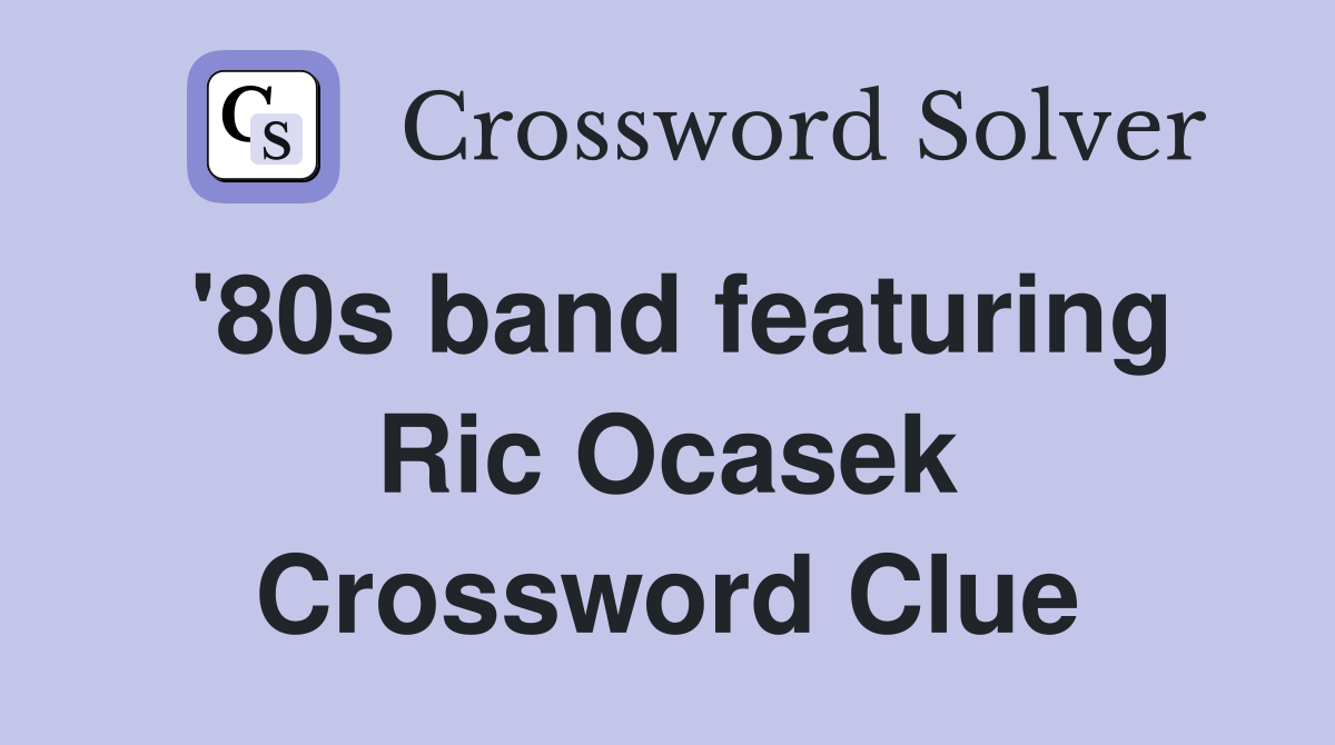 '80s band featuring Ric Ocasek Crossword Clue
