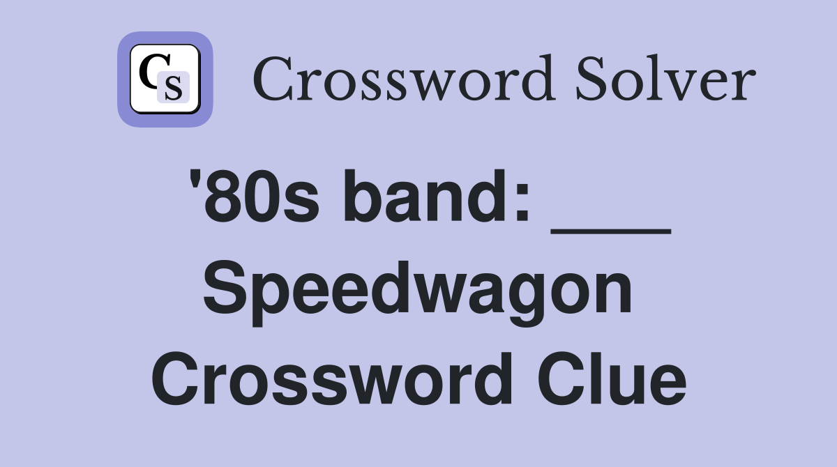 '80s band: ___ Speedwagon Crossword Clue