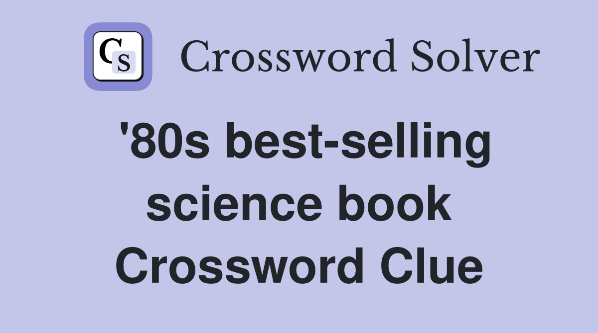 '80s best-selling science book Crossword Clue
