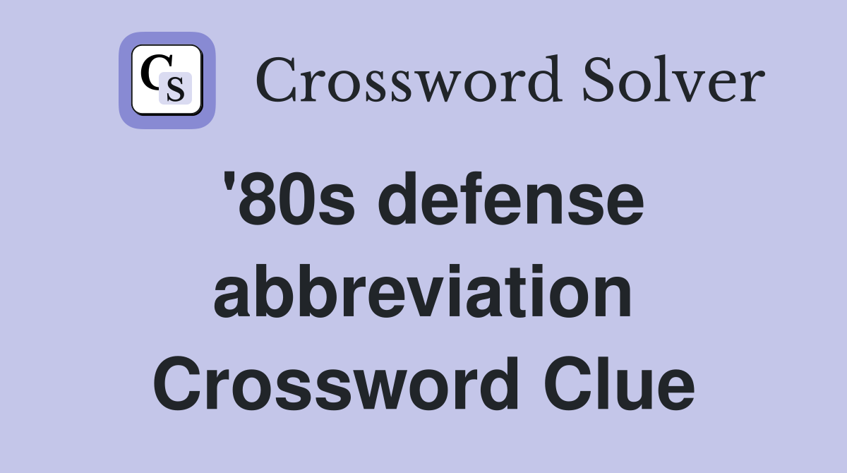 '80s defense abbreviation Crossword Clue