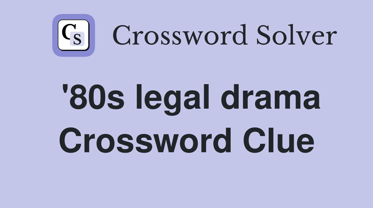 '80s legal drama Crossword Clue