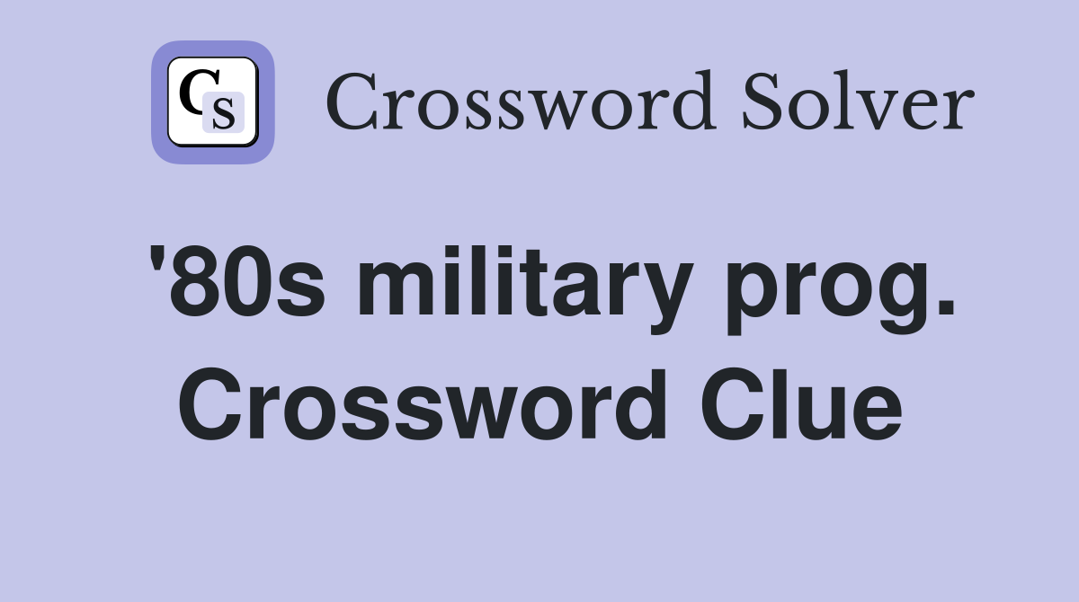 '80s military prog. Crossword Clue