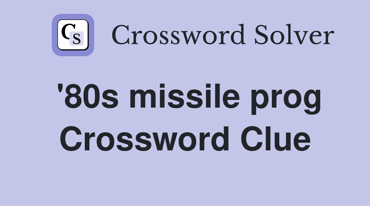 '80s missile prog Crossword Clue