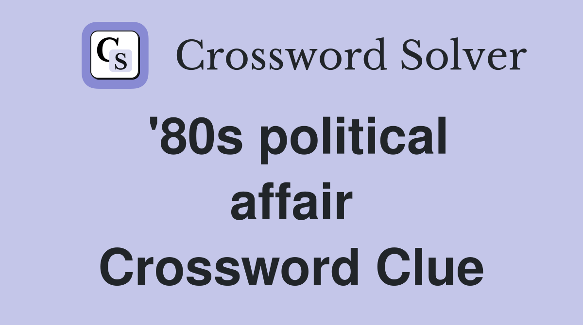 '80s political affair Crossword Clue