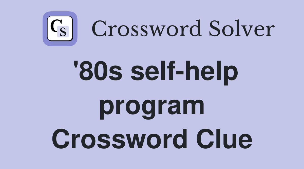 '80s self-help program Crossword Clue