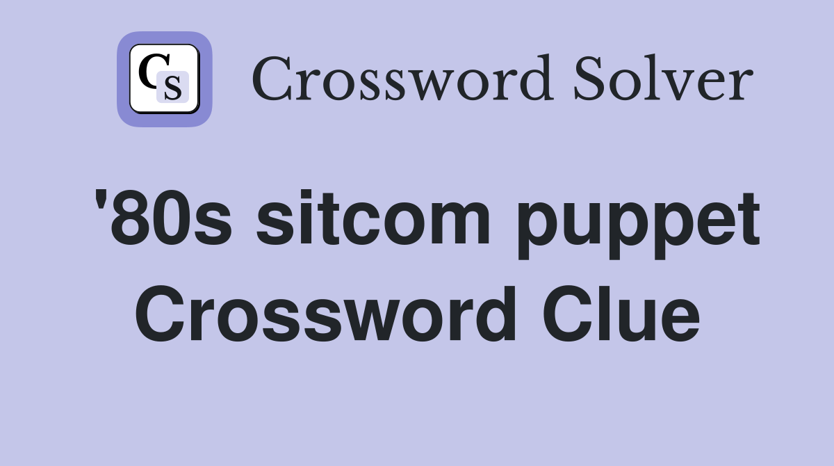 '80s sitcom puppet Crossword Clue