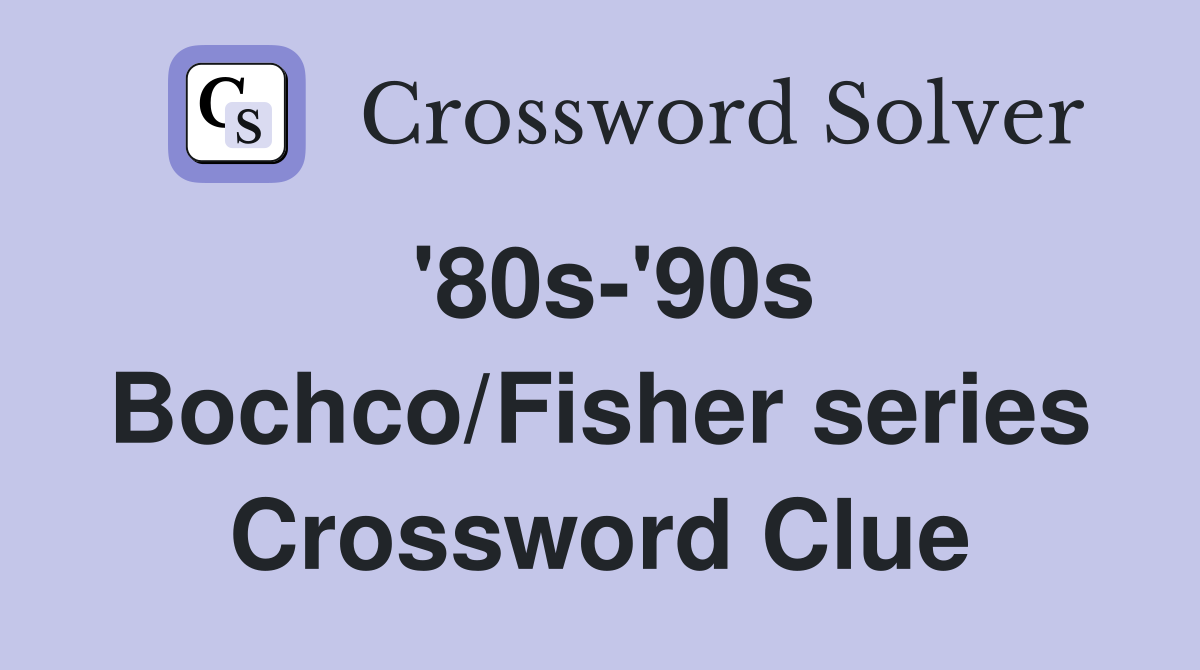 '80s-'90s Bochco/Fisher series Crossword Clue