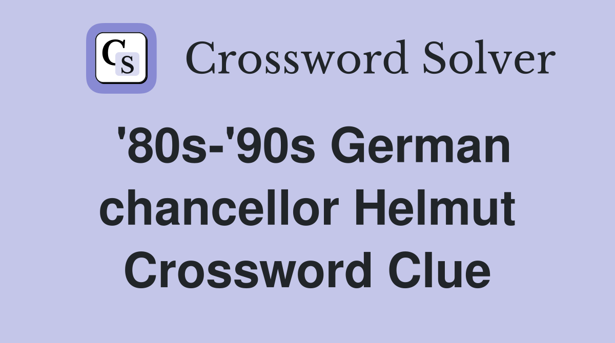 '80s-'90s German chancellor Helmut Crossword Clue