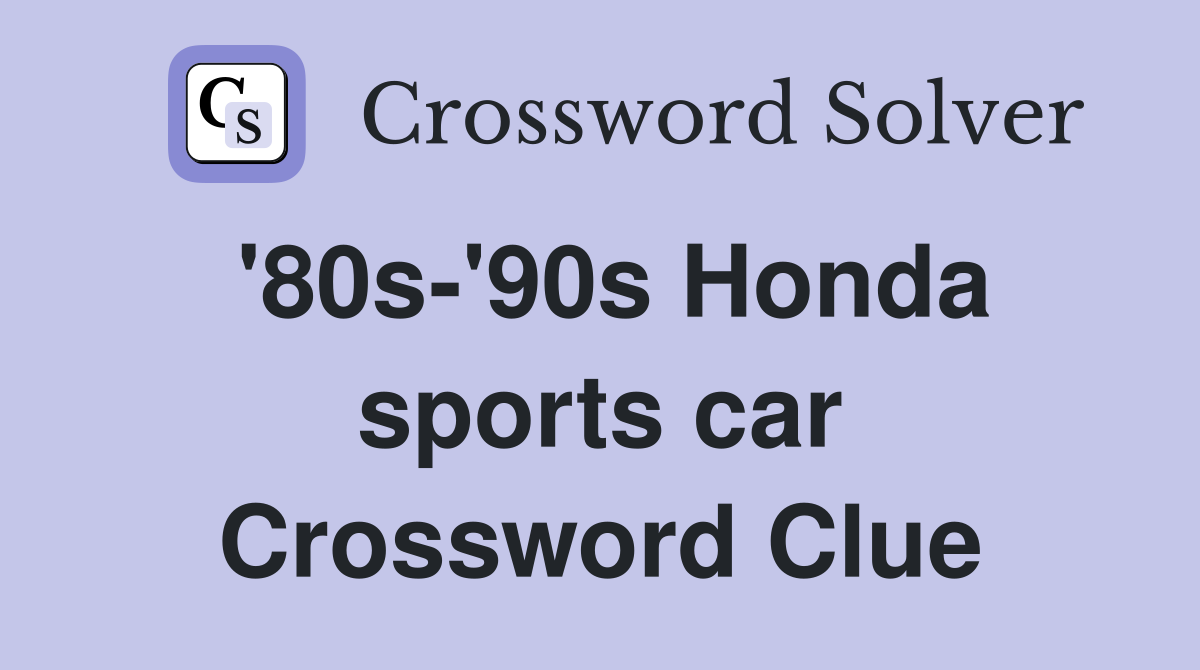 '80s-'90s Honda sports car Crossword Clue