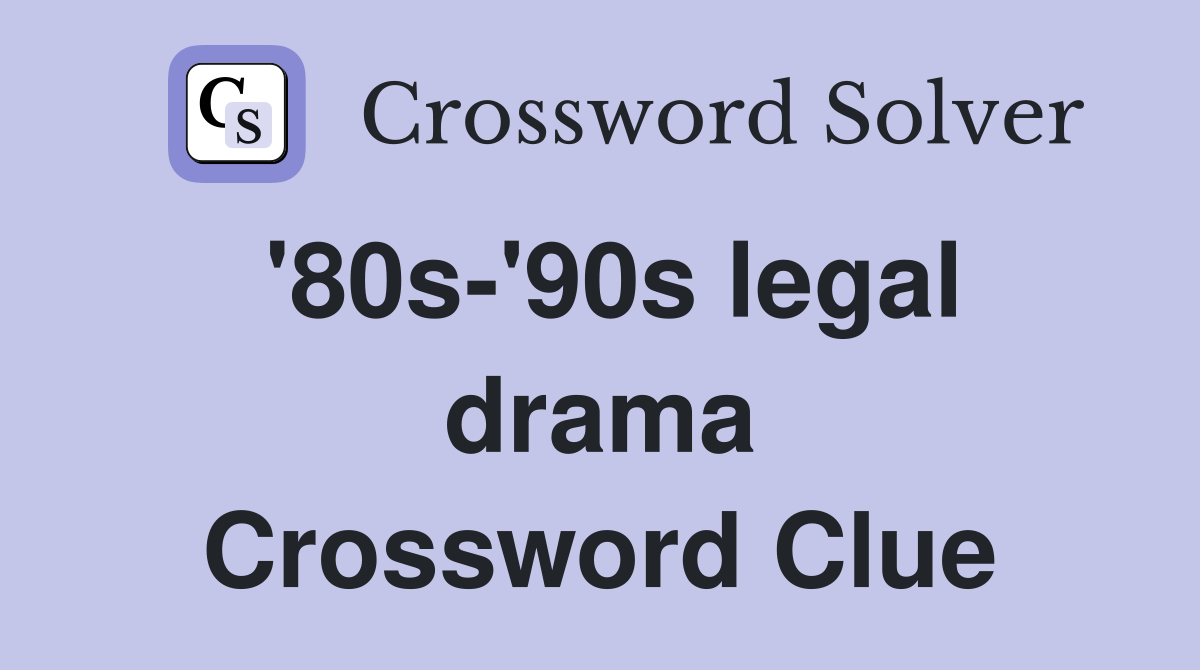 '80s-'90s legal drama Crossword Clue
