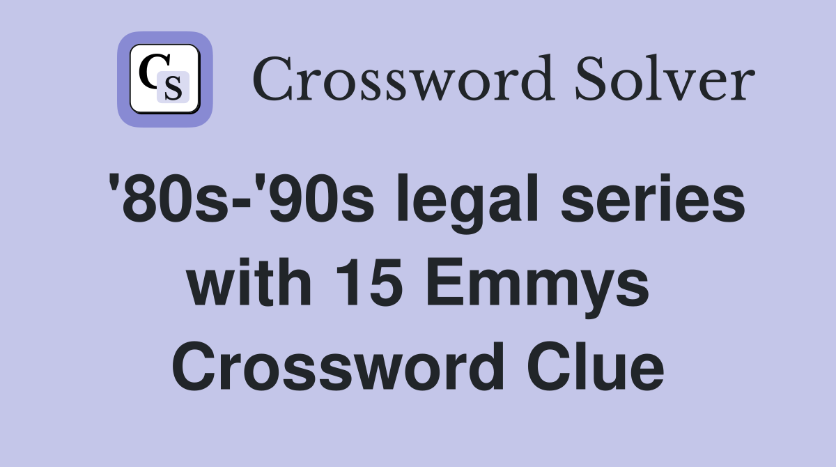 '80s-'90s legal series with 15 Emmys Crossword Clue
