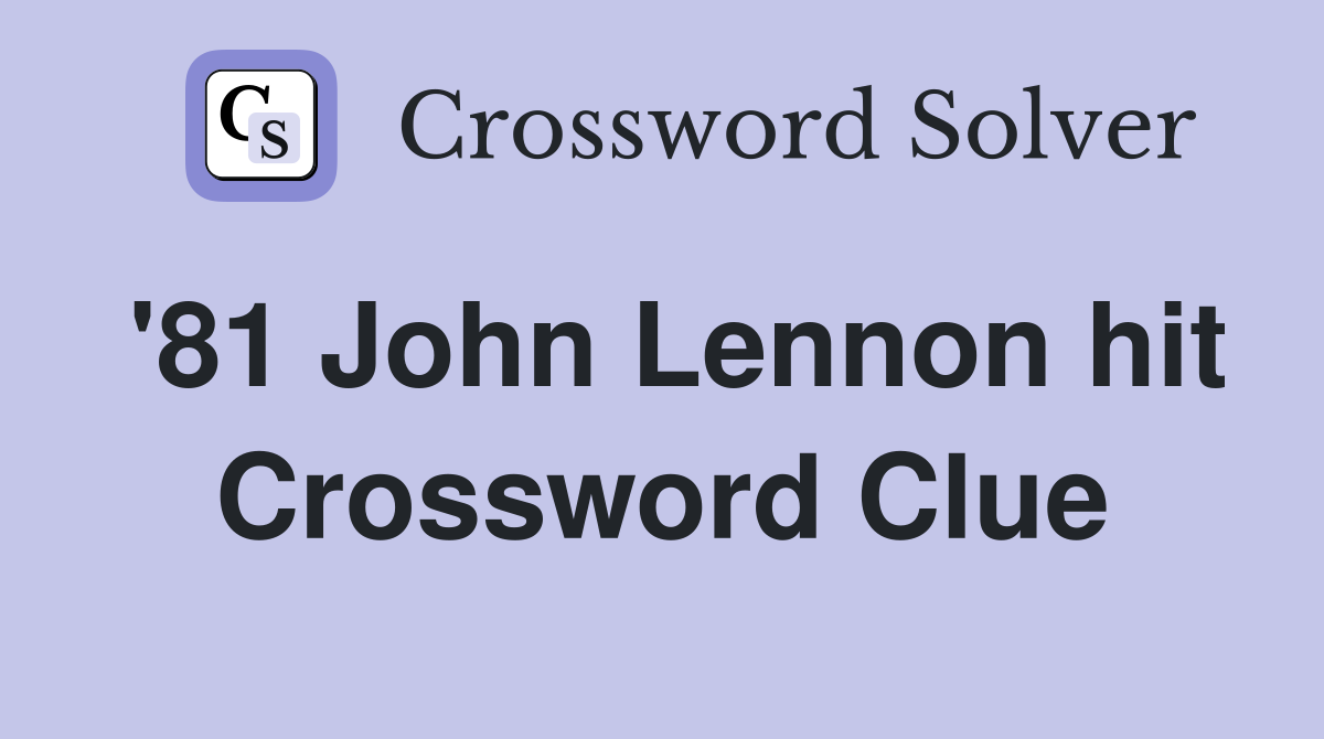 '81 John Lennon hit Crossword Clue