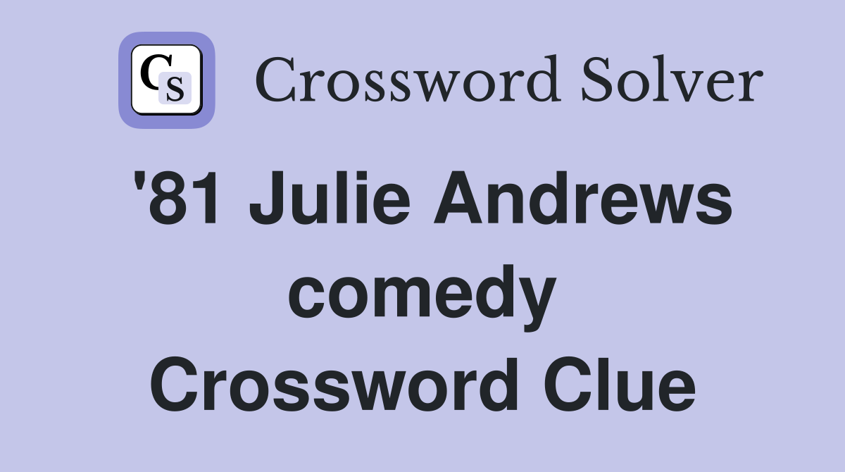 '81 Julie Andrews comedy Crossword Clue