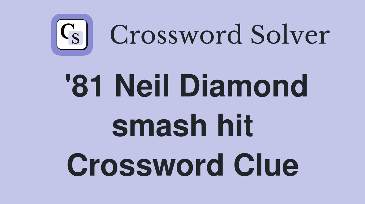 '81 Neil Diamond smash hit Crossword Clue