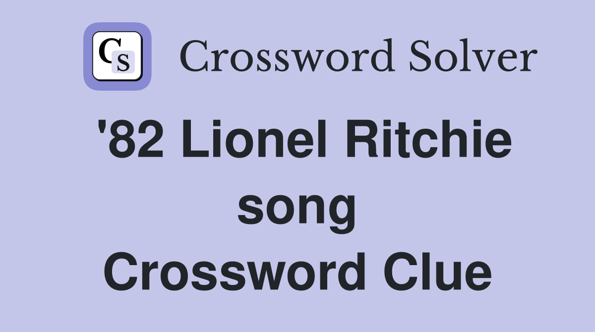 '82 Lionel Ritchie song Crossword Clue