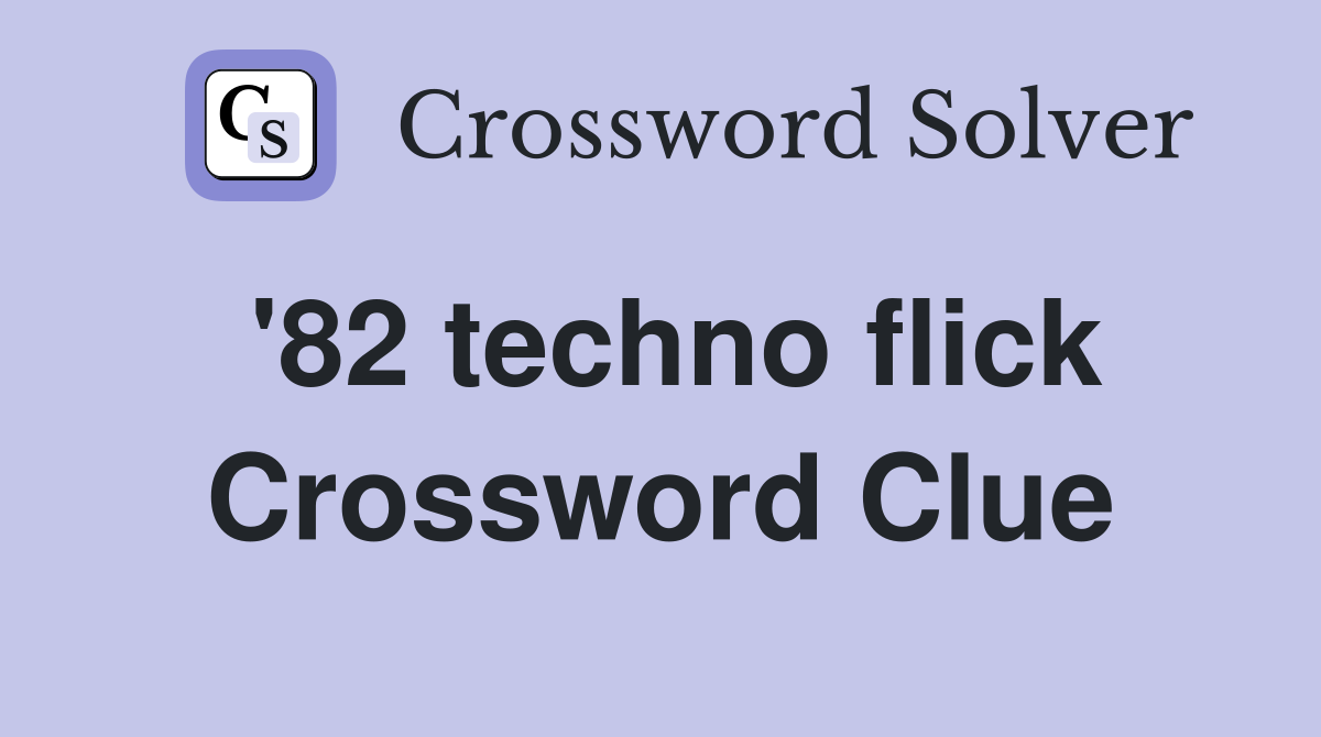 '82 techno flick Crossword Clue