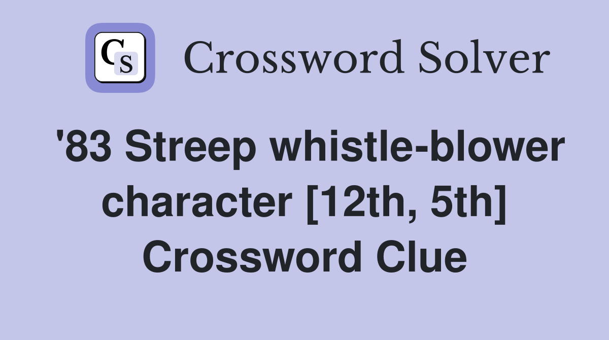 '83 Streep whistle-blower character [12th, 5th] Crossword Clue