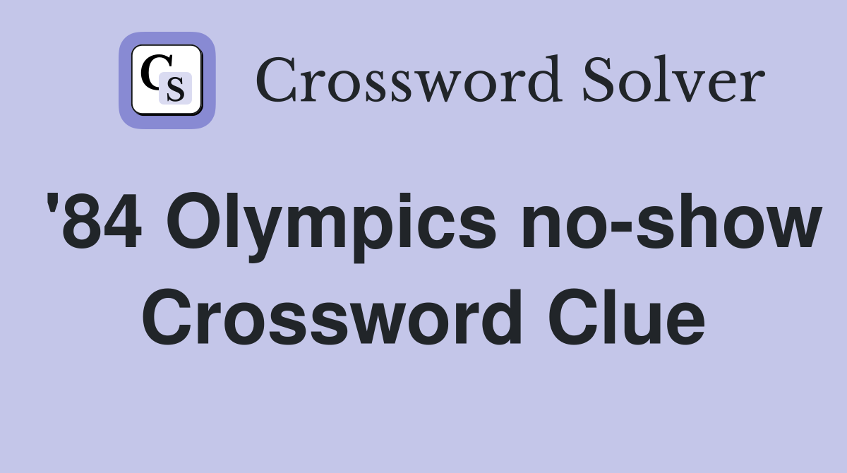 '84 Olympics no-show Crossword Clue