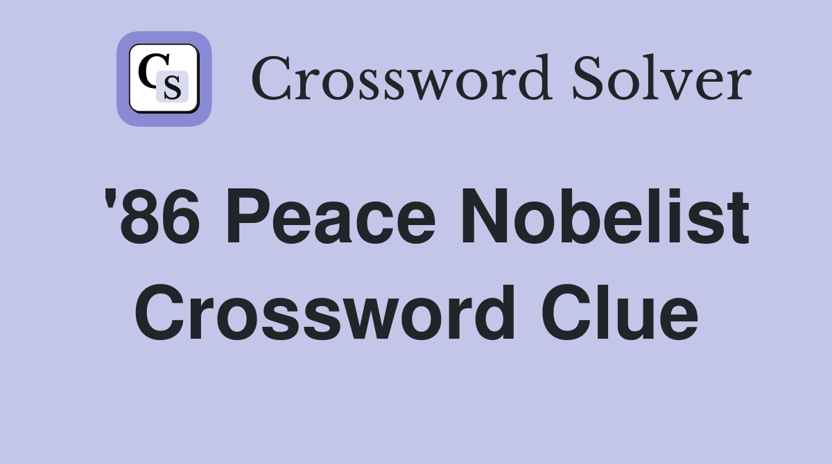 '86 Peace Nobelist Crossword Clue