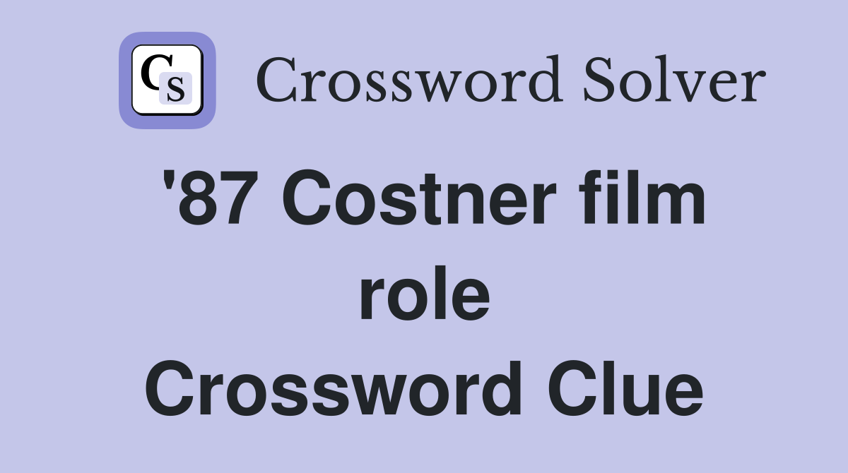 '87 Costner film role Crossword Clue