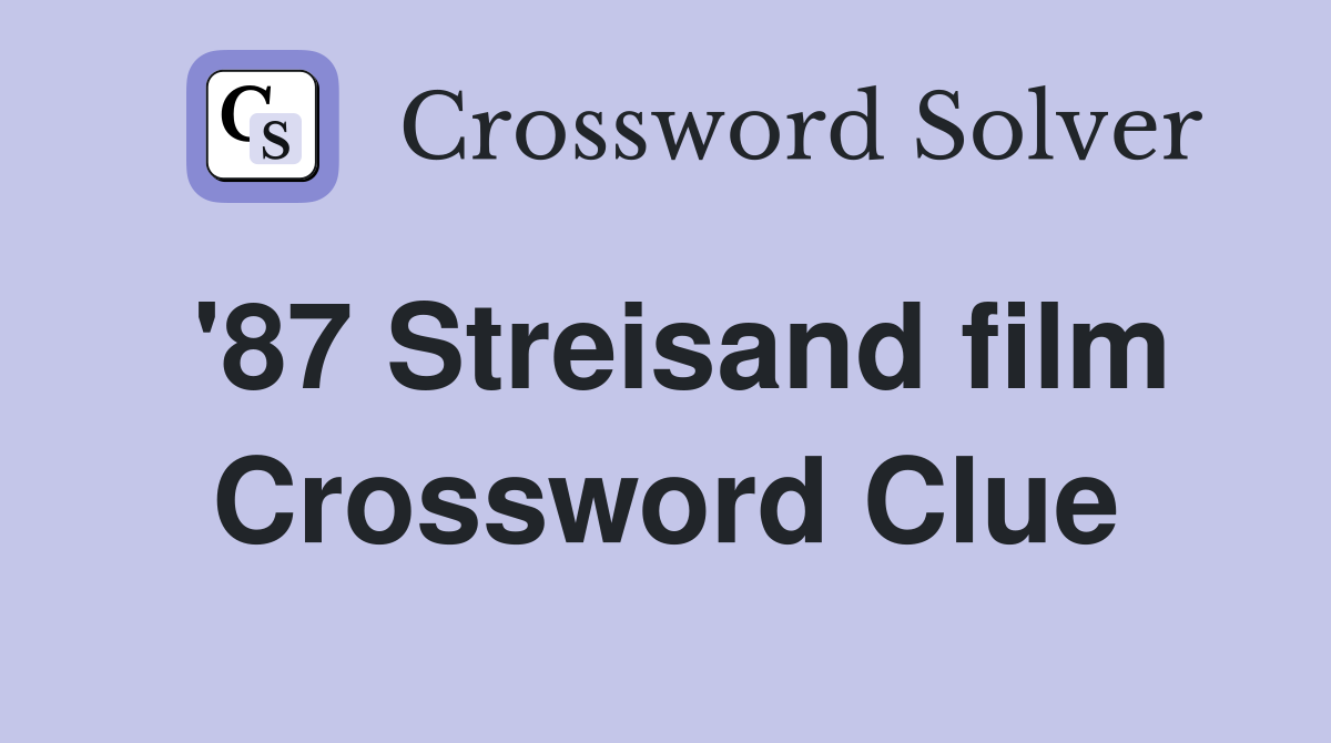'87 Streisand film Crossword Clue